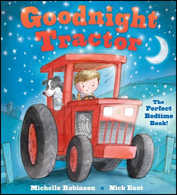 Goodnight Tractor by Michelle Robinson and Nick East